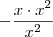 -\frac{x\cdot x^2}{x^2}