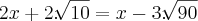 2x + 2.\sqrt[]{10} = x - 3.\sqrt[]{90}