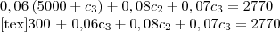 0,06 \left(5000 + {c}_{3} \right) + 0,08 {c}_{2} + 0,07 {c}_{3} =2770

[tex]300 + 0,06{c}_{3} \right) + 0,08 {c}_{2} + 0,07 {c}_{3} =2770
