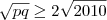 \sqrt{pq} \geq 2 \sqrt{2010}