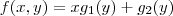 f(x,y) = xg_1(y) + g_2(y) f(x,y) = xg_1(y) + g_2(y)