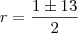 r = \frac{1 \pm 13}{2}