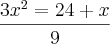 \frac{3x^2=24+x}{9} \frac{3x^2=24+x}{9}