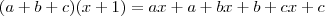 (a+b+c)(x+1) = ax + a + bx + b + cx + c