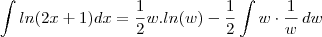 \int ln(2x+1)dx=\frac{1}{2}w.ln(w)-\frac{1}{2}\int w\cdot \frac{1}{w}\,dw