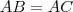 \texbf{AB}=\texbf{AC} \texbf{AB}=\texbf{AC}