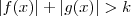 |f(x)| + |g(x)| > k