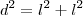 d^2 = l^2 + l^2