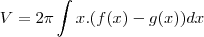 V=2\pi\int x.(f(x)-g(x))dx V=2\pi\int x.(f(x)-g(x))dx