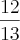\frac{12}{13} \frac{12}{13}
