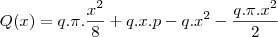 Q(x)=q.\pi.\frac{x^2}{8}+q.x.p-q.x^2-\frac{q.\pi.x^2}{2} Q(x)=q.\pi.\frac{x^2}{8}+q.x.p-q.x^2-\frac{q.\pi.x^2}{2}