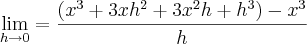 \lim_{h\rightarrow0}=\frac{(x^3+3xh^2+3x^2h+h^3)-x^3}{h} \lim_{h\rightarrow0}=\frac{(x^3+3xh^2+3x^2h+h^3)-x^3}{h}