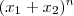 (x_1+x_2) ^n (x_1+x_2) ^n