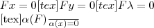 Fx=0
[tex]Fy=0
[tex]F\lambda=0

[tex]\frac{\alpha(F)}{\alpha(x)}=0