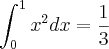 \int_{0}^{1}x^2dx=\frac{1}{3} \int_{0}^{1}x^2dx=\frac{1}{3}