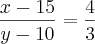 \frac{x-15}{y-10}=\frac{4}{3}