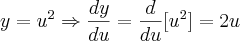 y={u}^{2}\Rightarrow \frac{dy}{du}=\frac{d}{du}[{u}^{2}]=2u