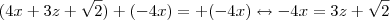 (4 x + 3z +  \sqrt{2}) + (-4x)  =   + (-4x)   \leftrightarrow      - 4x =  3z + \sqrt{2}