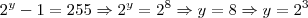 {2}^{y}-1=255 \Rightarrow {2}^{y}={2}^{8} \Rightarrow y=8 \Rightarrow y={2}^{3}