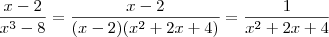 \frac{x-2}{x^3 - 8} = \frac{x-2}{(x-2)(x^2 + 2x + 4)} = \frac{1}{x^2 + 2x + 4} \frac{x-2}{x^3 - 8} = \frac{x-2}{(x-2)(x^2 + 2x + 4)} = \frac{1}{x^2 + 2x + 4}