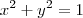 x^2 + y^2 = 1 x^2 + y^2 = 1