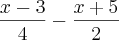 \frac{x-3}{4} - \frac{x+5}{2}