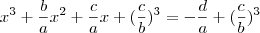 x^3+\frac{b}{a}x^2+\frac{c}{a}x+(\frac{c}{b})^3=-\frac{d}{a}+(\frac{c}{b})^3