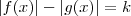 |f(x)| - |g(x)| = k