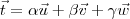 \vec{t}=\alpha\vec{u}+\beta\vec{v}+\gamma\vec{w} \vec{t}=\alpha\vec{u}+\beta\vec{v}+\gamma\vec{w}