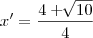 x'=\frac{4+\sqrt[]{10}}{4}