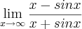 \lim_{x\rightarrow\infty} \frac{x - sin x}{x+sinx} \lim_{x\rightarrow\infty} \frac{x - sin x}{x+sinx}