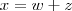 x = w+z x = w+z