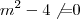 m^2-4\not{=}0 m^2-4\not{=}0