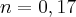 n=0,17 n=0,17