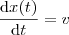 \frac{\mathrm{d}x(t) }{\mathrm{d} t}=v \frac{\mathrm{d}x(t) }{\mathrm{d} t}=v