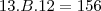 13 . B . 12 = 156