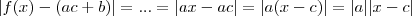 |f(x) - (ac+b) | = ... = |ax -ac| = |a(x-c)| = |a||x-c|