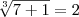 \sqrt[3]{7+1}=2