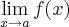 \lim_{x\rightarrow a} f(x) \lim_{x\rightarrow a} f(x)