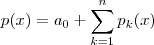 p(x) = a_0 + \sum_{k=1}^{n} p_k(x)