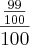 \frac{\frac{99}{100}}{100}