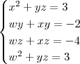 \begin{cases}
x^2 + yz = 3 \\
wy + xy = -2 \\
wz + xz = -4 \\
w^2 + yz = 3
\end{cases} \begin{cases}
x^2 + yz = 3 \\
wy + xy = -2 \\
wz + xz = -4 \\
w^2 + yz = 3
\end{cases}