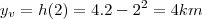 y_v=h(2)=4.2-2^2=4km