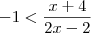 -1<\frac{x+4}{2x-2} -1<\frac{x+4}{2x-2}