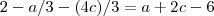 2-a/3-(4 c)/3 = a+2c - 6