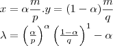 x=\alpha\frac{m}{p}.y=(1-\alpha)\frac{m}{q}
\lambda=\left(\frac{\alpha}{p} \right)^\alpha \left(\frac{1-\alpha}{q} \right)^1-\alpha x=\alpha\frac{m}{p}.y=(1-\alpha)\frac{m}{q}
\lambda=\left(\frac{\alpha}{p} \right)^\alpha \left(\frac{1-\alpha}{q} \right)^1-\alpha