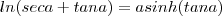 ln(sec a + tan a ) =  asinh (tan a)
