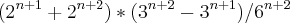 ({2}^{n+1}+{2}^{n+2})*({3}^{n+2}-{3}^{n+1})/{6}^{n+2} ({2}^{n+1}+{2}^{n+2})*({3}^{n+2}-{3}^{n+1})/{6}^{n+2}
