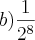 b)\frac{1}{{2}^{8}}