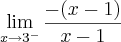 \lim_{x\rightarrow3^{-}}\frac{-(x-1)}{x-1}